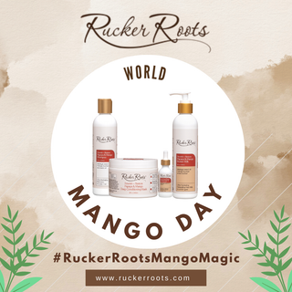 Celebrate World Mango Day with Rucker Roots: Embrace the Tropical Goodness for Your Hair